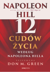 Okładka książki 12 cudów życia według Napoleona Hilla Napoleon Hill