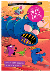 Okładka książki Detektyw Miś Zbyś na tropie. Gdy cię wita kosmita, a rakieta rozbita. Maciej Jasiński,&nbsp;Tomasz Kaczkowski,&nbsp;Piotr Nowacki