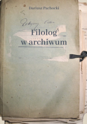 Okładka książki Filolog w archiwum Dariusz Pachocki