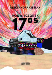 Okładka książki Podwieczorek 17:05 Aleksandra Cieślak