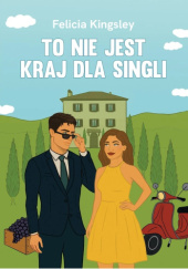 Okładka książki To nie jest kraj dla singli Felicia Kingsley