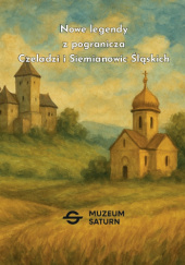 Okładka książki Nowe legendy z pogranicza Czeladzi i Siemianowic Śląskich Marcin Wądołowski