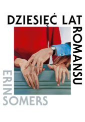 Okładka książki Dziesięć lat romansu Erin Somers