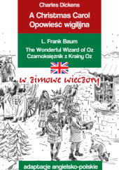 Okładka książki Czytamy w oryginale. Opowieść Wigilijna. Czarnoksiężnik z Krainy Oz L. Frank Baum,&nbsp;Charles Dickens