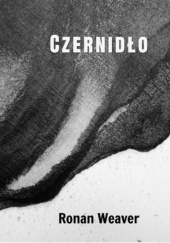 Okładka książki Czernidło Ronan Weaver