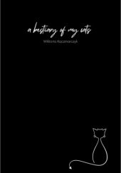 Okładka książki a bestiary of my cats Wiktoria Kaczmarczyk