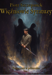 Okładka książki Więźniowie Syratuzy Piotr Szczepanek