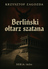 Okładka książki Berliński ołtarz szatana autora Krzysztof Zagozda, 9788397675506