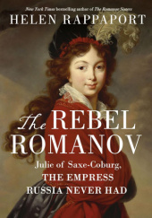 Okładka książki The Rebel Romanov Helen Rappaport