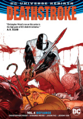 Okładka książki Deathstroke: Defiance Jeromy Cox,&nbsp;Diógenes Neves,&nbsp;Jason Paz,&nbsp;Christopher James Priest