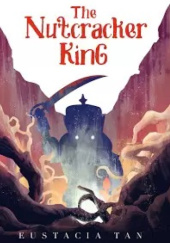 Okładka książki The Nutcracker King autora Eustacia Tan, 9789810980597