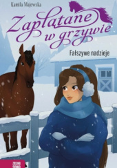 Okładka książki Zaplątane w grzywie. Fałszywe nadzieje Kamila Majewska