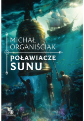Okładka książki Poławiacze sunu Michał Organiściak