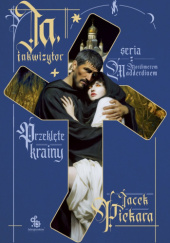 Okładka książki Ja, inkwizytor. Przeklęte krainy Jacek Piekara