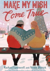 Okładka książki Make my wish come true Alyson Derrick,&nbsp;Rachael Lippincott