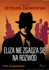 Okładka książki Eliza nie zgadza się na rozwód Zygmunt Zeydler-Zborowski