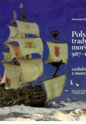 Okładka książki Polskie tradycje morskie 967-1945. Zaślubiny z morzem Hieronim Kroczyński
