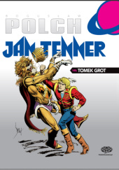 Okładka książki Jan Tenner vel Tomek Grot Bogusław Polch