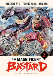 Okładka książki The Magnificent Bastard: The Legend of Keiji Vol. 2 Tetsuo Hara,&nbsp;Ryu Keiichiro