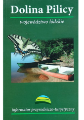 Dolina Pilicy. Województwo łódzkie. Informator przyrodniczo-turystyczny