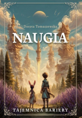 Okładka książki Naugia. Tajemnica bariery Dorota Tomaszewska