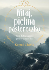 Okładka książki Witaj, piękna pastereczko Konrad Cieplik