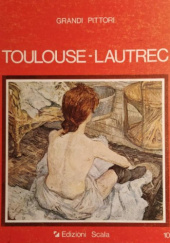 Okładka książki Grandi Pittori Nº 10 - Toulouse-Lautrec Ettore Camesasca