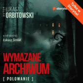 Okładka książki Wymazane archiwum. Polowanie Łukasz Orbitowski