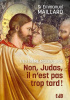 Non, Judas, il n'est pas trop tard!: L'extrême miséricorde