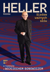 Okładka książki Siedem ważnych słów. Michał Heller w rozmowie z Wojciechem Bonowiczem Wojciech Bonowicz, Michał Heller