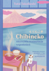 Okładka książki Chibineko. Niezwykła restauracja wspomnień Yuta Takahashi