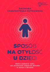 Sposób na otyłość u dzieci. Mama Pediatra radzi, jak skutecznie wspierać dziecko w walce o zdrowie