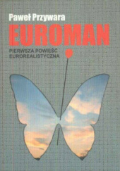 Okładka książki Euroman: pierwsza powieść eurorealistyczna Paweł Przywara
