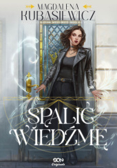 Okładka książki Spalić wiedźmę Magdalena Kubasiewicz