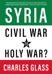 Okładka książki Syria: Civil War to Holy War? Charles Glass