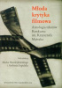 Okładka książki Młoda krytyka filmowa. Antologia tekstów Konkursu im. Krzysztofa Mętraka Bartłomiej Bart Dyrcz,&nbsp;Marek Hendrykowski,&nbsp;Piotr Kletowski,&nbsp;Anita Piotrowska,&nbsp;Andrzej Szpulak,&nbsp;Mateusz Werner