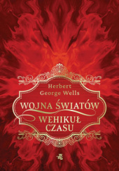 Okładka książki Wojna światów. Wehikuł czasu Herbert George Wells