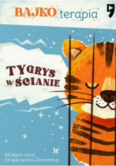 Bajki terapia. Tygrys w ścianie.
