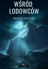 Okładka książki Wśród lodowców Wilkie Collins