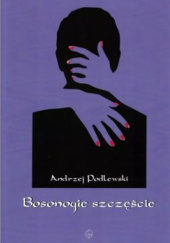 Okładka książki Bosonogie szczęście Andrzej Podlewski