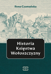 Okładka książki Historia Księstwa Wołoszczyzny Ilona Czamańska