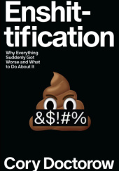 Okładka książki Enshittification: Why Everything Suddenly Got Worse and What to Do About It Cory Doctorow