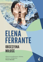 Okładka książki Obsesyjna miłość Elena Ferrante
