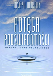 Okładka książki Potęga podświadomości (wydanie nowe uzupełnione) Joseph Murphy