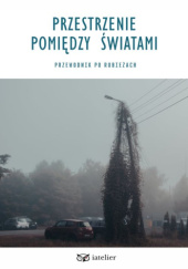 Przestrzenie pomiędzy światami