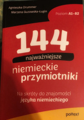 Okładka książki 144 najważniejsze niemieckie przymiotniki Agnieszka Drummer,&nbsp;Marzena Guzowska-Ługin
