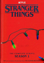 Okładka książki Stranger Things: The Complete Scripts, Season 1 Matt Duffer,&nbsp;Ross Duffer