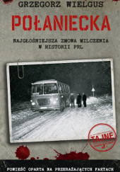 Okładka książki Połaniecka. Najgłośniejsza zmowa milczenia w historii PRL Grzegorz Wielgus