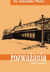 Okładka książki Rozważania cz. IV Aleksander Woźny