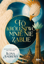 Okładka książki To królestwo mnie nie zabije Ilona Andrews